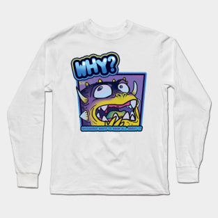 Whysaurus wants to know why Long Sleeve T-Shirt